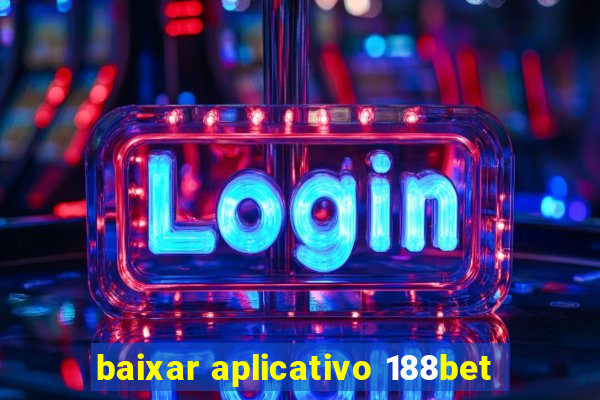 baixar aplicativo 188bet